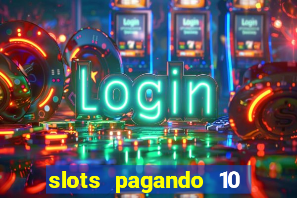 slots pagando 10 no cadastro